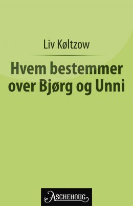 Hvem bestemmer over Bjørg og Unni?