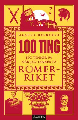 100 ting jeg tenker på når jeg tenker på Romerriket