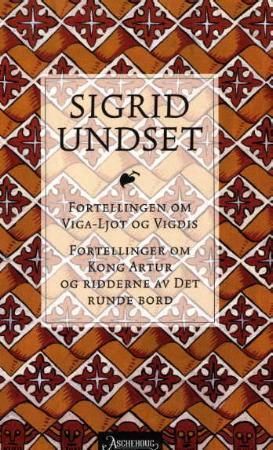 Fortellingen om Viga-Ljot og Vigdis ; Fortellinger om Kong Arthur og ridderne av Det runde bord